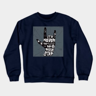 It's never too late Crewneck Sweatshirt